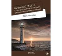 El don de influir: 7 ideas para influir en los demás y transformar el entorno personal (Persona y Cultura)