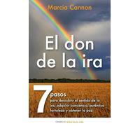 El don de la ira: Siete pasos para descubrir el sentido de la ira, adquirir conciencia.... (El Árbol de la Vida)