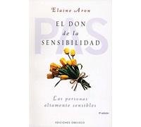 El don de la sensibilidad: (Las Personas Altamente Sensibles) (PSICOLOGÍA) Español