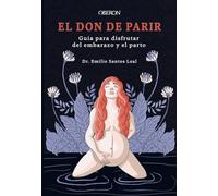 El don de parir: Guía para disfrutar del embarazo y el parto (Libros singulares)