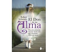 Don de tu alma, el: Desubre El Poder Sanador De La Vida Que Planeaste Antes De Nacer (ESPIRITUALIDAD)