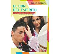 El Don del Espíritu. Guía del Catequista. Preparación a la Confirmación: 0 (Catequesis Galicia)