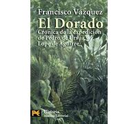 El Dorado: Crónica de la expedición de Pedro de Ursua y Lope de Aguirre (El libro de bolsillo - Historia)
