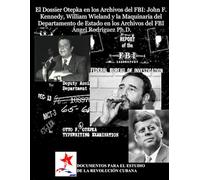 El Dossier Otepka en los Archivos del FBI: John F. Kennedy, William Wieland y la Maquinaria del Departamento de Estado en los Archivos del FBI