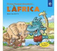 El drac Pasqual descobreix l'Àfrica: Conte en lletra lligada - Interactiu, amb valors i divertit! Un drac ajuda a uns massais: 3 (El drac Pasqual descobreix el món)