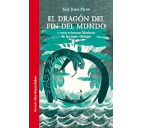 El dragón del fin del mundo: y otras criaturas fabulosas de las sagas vikingas: 73 (Las Tres Edades / Nos Gusta Saber)