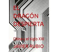 EL DRAGÓN DESPIERTA: China y el siglo XXI