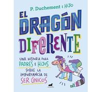 El dragón diferente: Una historia para padres e hijos sobre la importancia de ser únicos (Vergara)