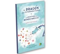 El dragón que estornuda flores: Y la aventura del mundo mágico