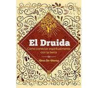 El Druida: Cómo conectar espiritualmente con la tierra