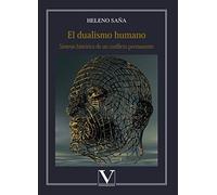 El dualismo humano: Síntesis histórica de un conflicto permanente: 1 (Ensayo)
