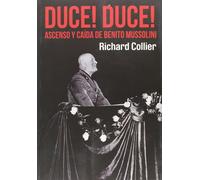 ¡EL DUCE!: Ascenso y caída de Benito Mussolini (HISTORIA-BIOGRAF?AS)
