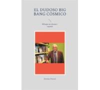 El Dudoso Big Bang Cósmico (ebook)