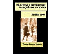 EL DUELO A MUERTE DEL MARQUÉS DE PICKMAN Sevilla, 1904