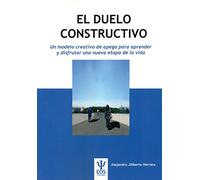 Duelo Constructivo: Un modelo creativo de apego para aprender y disfrutar una nueva etapa de la vida: 24 (EOS PSICOLOGÍA)