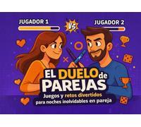El Duelo de Parejas - Juegos y retos divertidos para noches inolvidables en pareja: El libro de juegos para parejas con el que reír juntos, conectar y ... únicos, el regalo ideal para enamorados
