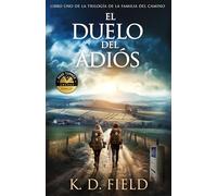 El Duelo del Adiós (1): Libro Primero de La Trilogía de la Familia del Camino