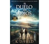 El Duelo del Adiós: Libro Primero de La Trilogía de la Familia del Camino: 1