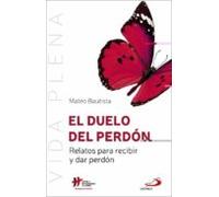 El Duelo Del Perdón: Relatos Para Recibir Y Dar Perdón
