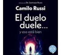 El Duelo Duele... Y Eso Está Bien