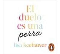 El Duelo Es Una Perra (audiolibro)