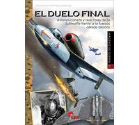 El Duelo Final. Aviones-Cohete y Reactores De La Luftwaffw Frente Alas Fuerzas A: Aviones-cohete y reactores de la Luftwaffe frente a las fuerzas aéreas aliadas: 31 (Imágenes de Guerra)