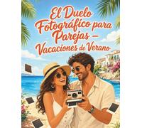 El Duelo Fotográfico para Parejas - Vacaciones de Verano: 50 retos fotográficos creativos con espacio para pegar vuestras fotos ganadoras | Un álbum ... reír y revivir vuestro verano juntos
