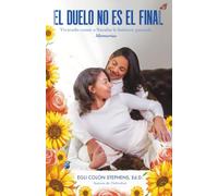 El Duelo No Es El Final: Viviendo como a Natalia le hubiese gustado