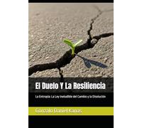 El Duelo Y La Resiliencia: La Entropía: La Ley Ineludible del Cambio y la Disolución