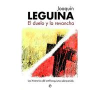 El Duelo y La Revancha: Los Itinerarios del Antifranquismo Sobrevenido