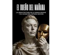 El Dueño del Mañana: La arquitectura de la singularidad y el ocaso del Estado-Nación