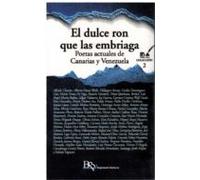 El Dulce Ron Que Las Embriaga. Poetas Actuales De Canarias Y Venezuela