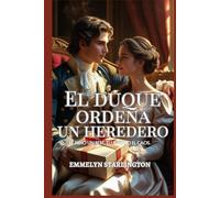 El duque ordena un heredero: Una comedia romántica picante de la Regencia con pociones, pasión y un marido desafortunado (Términos y condiciones de un matrimonio de la Regencia)
