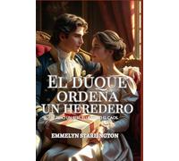 El duque ordena un heredero: Una comedia romántica picante de la Regencia con pociones, pasión y un marido desafortunado (Términos y condiciones de un matrimonio de la Regencia)
