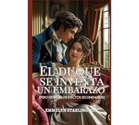 El duque se inventa un embarazo: Una comedia romántica picante de la Regencia con pociones, pasión y un marido desafortunado (Términos y condiciones de un matrimonio de la Regencia)