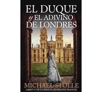 El Duque y el Adivino de Londres: Libro IV de la serie El Huérfano Francés