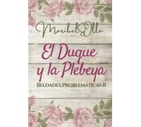 El Duque y la Plebeya: Saga de beldades prolemáticas una novela romantica con amor y odio: 2