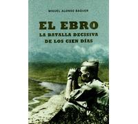 El Ebro, La Batalla Decisiva de Los Cien Dias