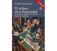 El eclipse de la fraternidad: Una revisión republicana de la tradición socialista: 8 (Reverso. Historia crítica)