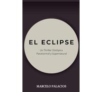 El Eclipse: un Thriller Distópico Paranormal y Supernatural