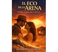 El eco de la arena: Un romance de enemigos a amantes bajo el sol del desierto (Latidos en silencio)
