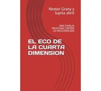 EL ECO DE LA CUARTA DIMENSION: UNA FAMILIA MEXICANA CONTRA LO DESCONOCIDO