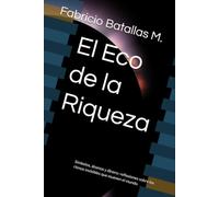El Eco de la Riqueza: Símbolos, átomos y dinero: reflexiones sobre los ritmos invisibles que mueven el mundo.