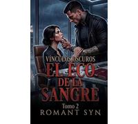 El eco de la sangre: Un Dark Romance de Mafia y Posesión: El secreto de la Bratva (Vínculos Oscuros 2)