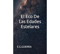 El Eco de las Edades Estelares: Una astrofísica en un peligroso viaje interestelar.