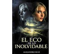 El Eco de lo Inolvidable: Un Viaje de Resiliencia y Carácter