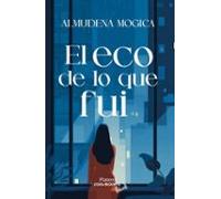 El Eco De Lo Que Fui