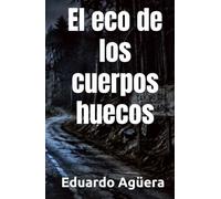 El eco de los cuerpos huecos: Un adictivo thriller de misterio y fantasía oscura donde el tiempo es una maldición de metal. (Grandes novelas asombrosas)