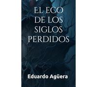 El eco de los siglos perdidos: Una historia de fantasmas en español. (Terror paranormal).