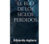 El eco de los siglos perdidos: Una historia de fantasmas en español. (Terror paranormal). (Grandes novelas del autor)